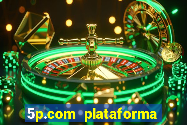 5p.com plataforma de jogos